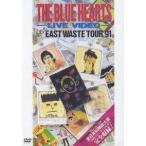 THE BLUE HEARTS／ザ・ブルーハーツ・ライブビデオ 全日本 EAST WASTE TOUR’91 【DVD】