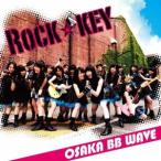 OSAKA BB WAVE／Rock☆key 【CD】