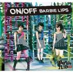 Barbie Lips／ON／OFF 【CD+DVD】