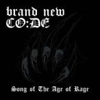 Song of The Age of Rage／BRAND NEW CO：DE 【CD】