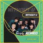 ROMEO／WITHOUT U《通常盤》 【CD】