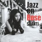 SHANTI／Jazz en Rose 【CD】