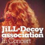 JiLL-Decoy association／In Concert 【CD】