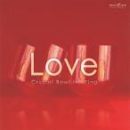 クリスタリスト麻実／ミュージケア・クリスタルボウル・ヒーリング『Love〜恋をしたい・愛が欲しいあなたに』 【CD】