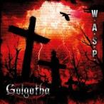 W.A.S.P.／ゴルゴタの丘 【CD】