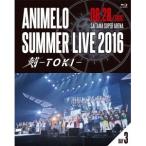 オムニバス／Animelo Summer Live 2016 刻-TOKI- 8.28 【Blu-ray】