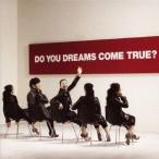 DREAMS COME TRUE／DO YOU DREAMS COME TRUE？ 【CD】