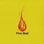 FIRE BALL／火の玉 【CD】