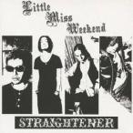 STRAIGHTENER／Little Miss Weekend 【CD】