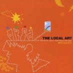 THE LOCAL ART／MESSAGE 【CD】