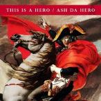 ASH DA HERO／THIS IS A HERO 【CD】