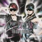 BROWN SUGAR/MY FRIENDZ 【CD】