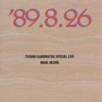 角松敏生／TOSHIKI KADOMATSU SPECIAL LIVE ’89.8.26／MORE DESIRE 【CD】