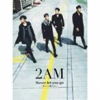 2AM／Never let you go 〜死んでも離さない〜《初回生産限定盤A》(初回限定) 【CD+DVD】