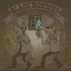 ブラックボーダーズ／GREAT ADVENTURE 【CD】