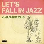 YUJI OHNO TRIO／LET’S FALL IN JAZZ 【CD】