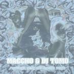 MACCHO ＆ DJ TOMO／MACCHO＆DJ TOMO FEATURING，REMIX AND PRODUCE WORKS 【CD】