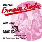 MAGIC／Dearest Cream Soda with love MAGIC All Time Super Best Ballad 【CD】