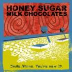 HONEY SUGAR MILK CHOCOLATES／Smile，Whine.You’re now 29. 【CD】