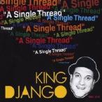 キング・ジャンゴ／A Single Thread 【CD】