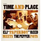 Eli Paperboy Reed meets The Pepper Pots／Time and Place 【CD】