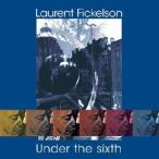 ローラン・フィッケルソン／UNDER THE SIXTH 【CD】