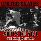 UNITED SKATES／Shits of Ska -The Stage is not all- 【CD】