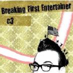 BREAKING FIRST ENTERTAINER／c3 【CD】