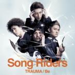 Song Riders／TRAUMA／Be 【CD】