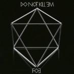 FOE／DO NOT KILL’EM 【CD】