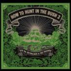 RYO the SKYWALKER ＆ THE FRIENDS／HOW TO HUNT IN THE BUSH 2 【CD】