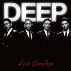 DEEP／ラスト・グッバイ 【CD+DVD】