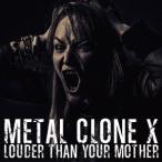 METAL CLONE X／LOUDER THAN YOUR MOTHER 【CD】