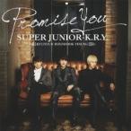 SUPER JUNIOR-K.R.Y.／Promise You 【CD】