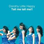 Dorothy Little Happy／Tell me tell me！！ 【CD+DVD】