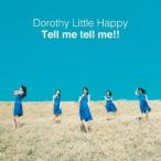Dorothy Little Happy／Tell me tell me！！ 【CD】