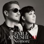 EXILE ATSUSHI ＋ AI／No more 【CD+DVD】