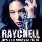 Raychell／Are you ready to FIGHT 【CD+DVD】