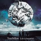 Tourbillon／Life is beautiful 【CD+DVD】