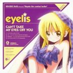 eyelis／CAN’T TAKE MY EYES OFF YOU 【CD】