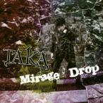 TAKA／Mirage／Drop 【CD】