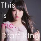 Draft King／This is me. 【CD】