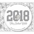 DJ NAKKA ＆ SHUZO／SHOW TIME SUPER BEST -2018 The Latest Hits- Mixed By DJ NAKKA ＆ SHUZO 【CD】