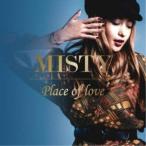 MISTY／place of love 【CD】