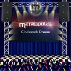 METROPOLIS／Clockwork Dream 【CD】