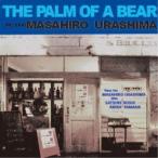 浦島正裕／The Palm Of A Bear 【CD】