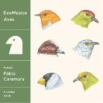 ファビオ・カラムル／EcoMusica ｜ Aves 【CD】