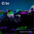 DEAN FUJIOKA¡¿Echo¡Ô½é²óÈ×A¡Õ (½é²ó¸ÂÄê) ¡ÚCD+DVD¡Û