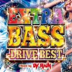 DJ RAIN／EXTRA BASS -DRIVE BEST- Mixed by DJ RAIN 【CD】