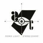 STEREO CHAMP／MONO LIGHT 【CD】